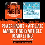 Power habits + affiliate marketing & article marketing: 2 audiobooks in 1 combo cover image