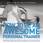 How to be an awesome personal trainer cover image
