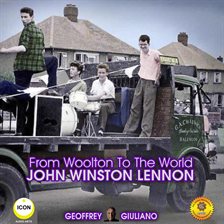 Cover image for From Woolton To The World John Winston Lennon