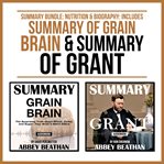 Summary bundle: nutrition & biography: includes summary of grain brain & summary of grant cover image