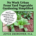No Work Urban Front Yard Vegetable Gardening Simplified No Work Urban Front Yard Vegetable Gardening Simplified