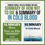 Summary bundle: health & memoir: includes summary of how not to die & summary of in cold blood cover image