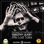 Pioneer of the spirit timothy leary - the lost talks cover image