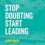 STOP DOUBTING, START LEADING: YOUR OWN U cover image