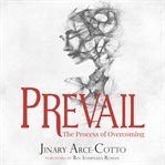 PREVAIL: THE PROCESS OF OVERCOMING cover image