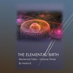 THE ELEMENTAL BIRTH cover image