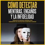 CÓMO DETECTAR MENTIRAS, ENGAÑOS Y LA INF cover image