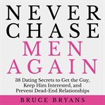 Never Chase Men Again Never Chase Men Again
