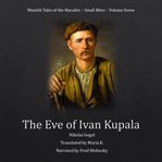 THE EVE OF IVAN KUPALA (MOONLIT TALES OF cover image