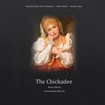 THE CHICKADEE (MOONLIT TALES OF THE MACA cover image