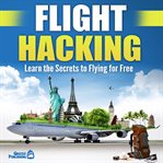 Flight hacking: learn the secrets to flying for free cover image