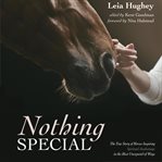NOTHING SPECIAL: THE TRUE STORY OF HORSE cover image