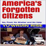 AMERICA'S FORGOTTEN CITIZENS: NO, FOOD, cover image