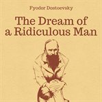 THE DREAM OF A RIDICULOUS MAN cover image