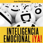 INTELIGENCIA EMOCIONAL ¡YA! cover image