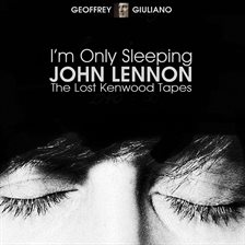 Cover image for I'm Only Sleeping - John Lennon The Lost Kenwood Tapes