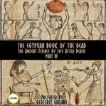 The egyptian book of the dead - the ancient science of life after death - part 3 cover image