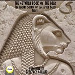 The egyptian book of the dead - the ancient science of life after death - part 1 cover image