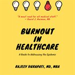 BURNOUT IN HEALTHCARE: A GUIDE TO ADDRES cover image