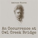 AN OCCURRENCE AT OWL CREEK BRIDGE cover image