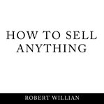 HOW TO SELL ANYTHING: SCIENTIFIC SALES T cover image