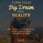 TURN YOUR BIG DREAM INTO REALITY! GET IN cover image