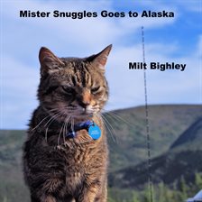 Cover image for Mister Snuggles Goes to Alaska