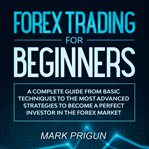 FOREX TRADING FOR BEGINNERS: A COMPLETE cover image