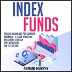 INDEX FUNDS: PASSIVE INCOME IDEA FOR COM cover image