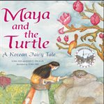 Maya and the turtle: a korean fairy tale cover image