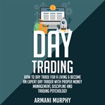 DAY TRADING: HOW TO DAY TRADE FOR A LIVI cover image