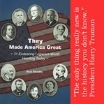 THEY MADE AMERICA GREAT --31 ENDEARING L cover image