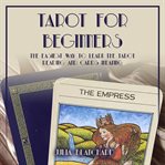 Tarot for beginners, the easiest way to learn the tarot reading and cards meaning cover image