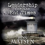 Leadership for the end times cover image