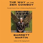 The way of the zen cowboy: fireside stories from a globetrotting rhythmatist cover image