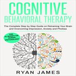 COGNITIVE BEHAVIORAL THERAPY: THE COMPLE cover image