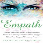 Empath: how to thrive in life as a highly sensitive - meditation techniques to clear your energy cover image