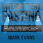 Intermittent fasting: a simple, proven approach to the intermittent fasting lifestyle - burn fat cover image