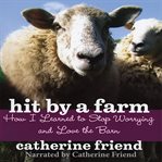 Hit by a farm: how i learned to stop worrying and love the barn cover image