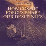 How cosmic forces shape our destinies cover image
