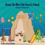 Benny the blue fish goes to school cover image