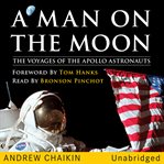 A man on the moon : the voyages of the Apollo astronauts cover image
