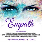 Empath: 3 manuscripts - the ultimate guide to understanding and embracing your gift, meditation t cover image