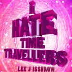 I hate time travelers cover image