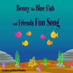 Benny the blue fish and friends fun song (library edition) cover image