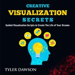 Creative visualization secrets: guided visualizations to create the life of your dreams cover image