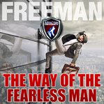 The way of the fearless man: getting the life you really want cover image