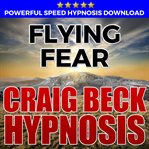 Flying fear: hypnosis downloads cover image