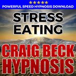 Stress eating: hypnosis downloads cover image
