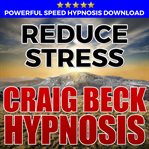 Reduce stress: hypnosis downloads cover image